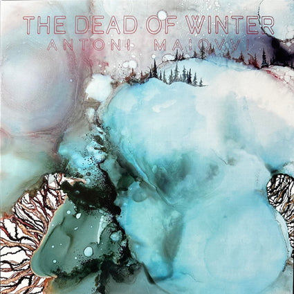 Antoni Maiovvi - The Dead Of Winter LP