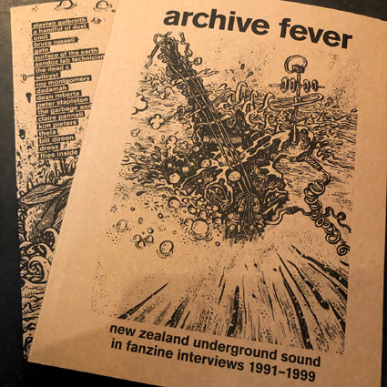 Archive Fever - New Zealand Underground Sound in Fanzine Interviews 1991­­–1999 Book