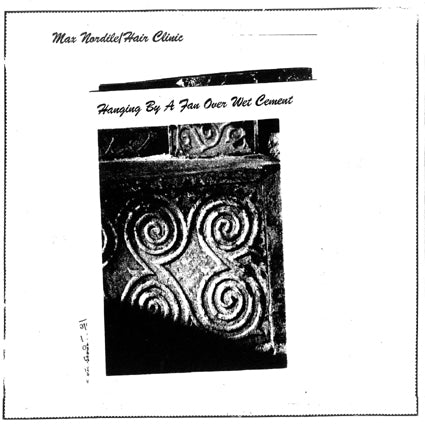 Max Nordile – Hanging By A Fan Over Wet Cement LP