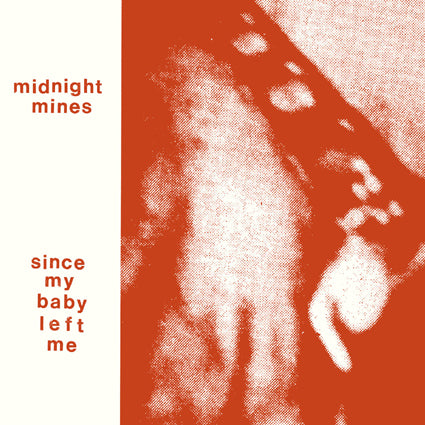 Midnight Mines - Since My Baby Left Me LP