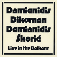 Damianidis/Dikeman/Damianidis/Skoric - Live In The Balkans CD
