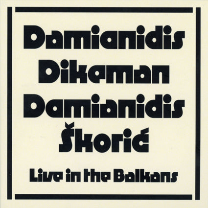 Damianidis/Dikeman/Damianidis/Skoric - Live In The Balkans CD