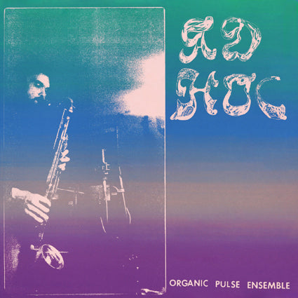 Organic Pulse Ensemble - Ad Hoc LP