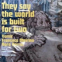 Franisco Meirino/Vomir/Roro Perrot - They Say The World Is Built For Two CD