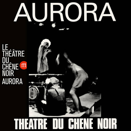Théâtre Du Chêne Noir – Aurora LP