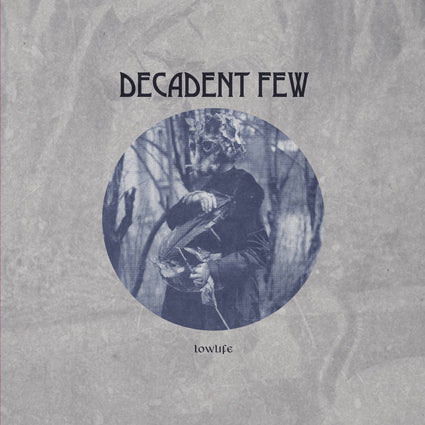 Decadent Few - Lowlife LP