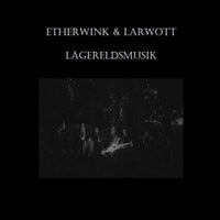 Etherwink & Larwott - Lägereldsmusik CDr