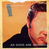 To Live And Shave In L.A. – As Gods Are Skinned CD
