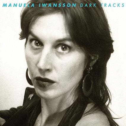 Manuela Iwansson - Dark Tracks LP