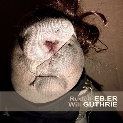 Rudolf Eb.er & Will Guthrie - Hilt LP