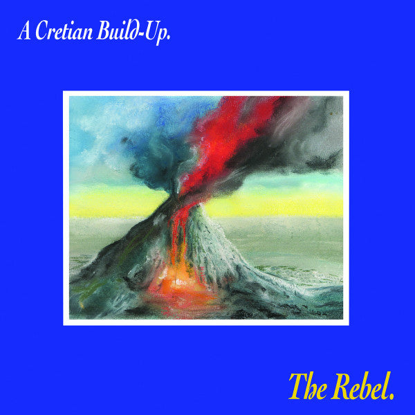 The Rebel - A Cretian Build-Up LP