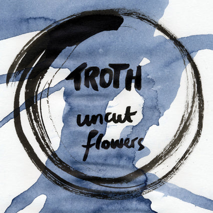 Troth - Uncut Flowers CD